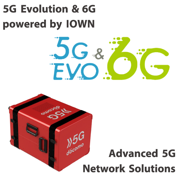 5G Evolution & 6Gpowered by IOWN / Advanced 5G Network Solutions